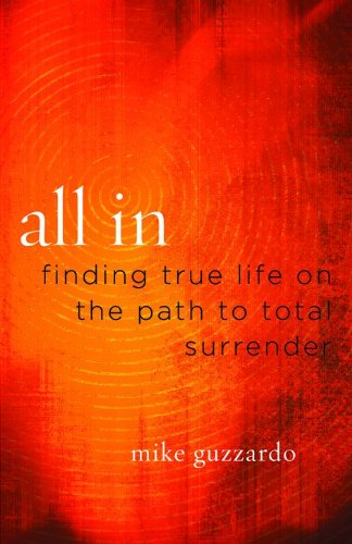 All In: Finding True Life on the Path to Total Surrender (9780802417831) by Guzzardo, Mike