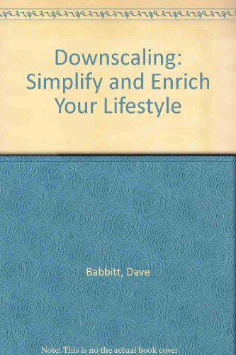 Beispielbild fr Downscaling: Simplify and Enrich Your Lifestyle zum Verkauf von Wonder Book