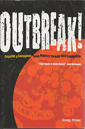 Stock image for Outbreak: Creating a Contagious Youth Ministry Through Viral Evangelism for sale by Christian Book Store