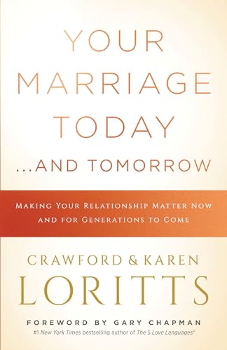 Beispielbild fr Your Marriage Today. . .And Tomorrow: Making Your Relationship Matter Now and for Generations to Come zum Verkauf von Gulf Coast Books