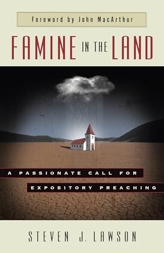 Stock image for Famine in the Land: A Passionate Call for Expository Preaching for sale by MusicMagpie