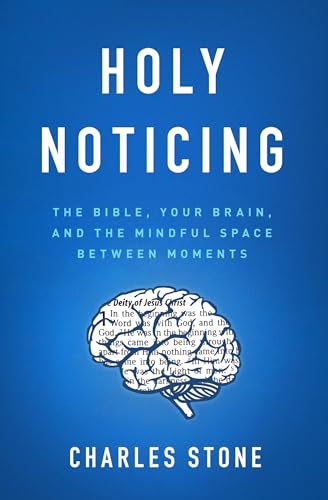 Stock image for Holy Noticing: The Bible, Your Brain, and the Mindful Space Between Moments for sale by ZBK Books