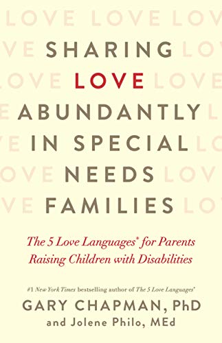Beispielbild fr Sharing Love Abundantly in Special Needs Families: The 5 Love Languages® for Parents Raising Children with Disabilities zum Verkauf von Dream Books Co.
