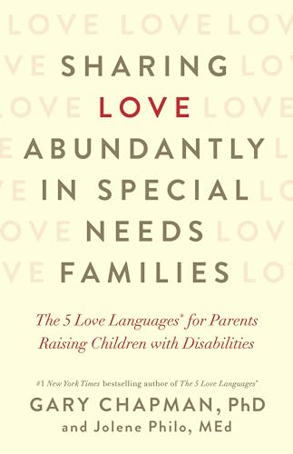 Stock image for Sharing Love Abundantly in Special Needs Families: The 5 Love Languages® for Parents Raising Children with Disabilities for sale by Dream Books Co.
