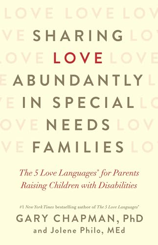 Stock image for Sharing Love Abundantly in Special Needs Families: The 5 Love Languages for Parents Raising Children with Disabilities for sale by Zoom Books Company