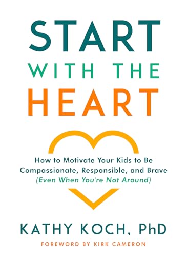 Beispielbild fr Start with the Heart: How to Motivate Your Kids to Be Compassionate, Responsible, and Brave (Even When Youre Not Around) zum Verkauf von Zoom Books Company