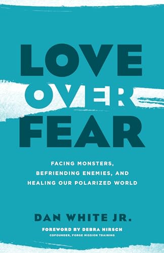 Imagen de archivo de Love over Fear: Facing Monsters, Befriending Enemies, and Healing Our Polarized World a la venta por Decluttr