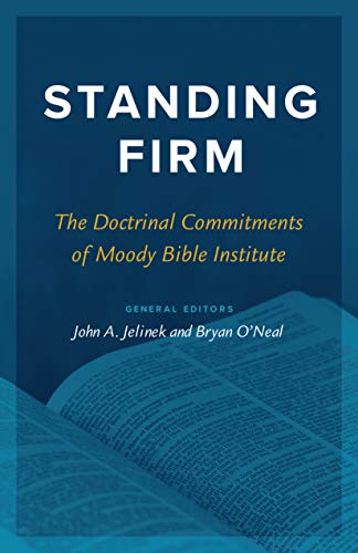 Imagen de archivo de Standing Firm: The Doctrinal Commitments of Moody Bible Institute a la venta por Patrico Books