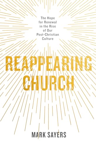 Beispielbild fr Reappearing Church: The Hope for Renewal in the Rise of Our Post-Christian Culture zum Verkauf von SecondSale