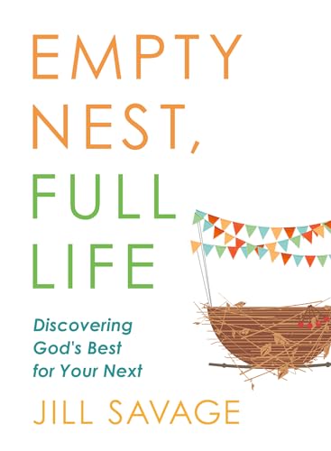 Stock image for Empty Nest, Full Life: Discovering Gods Best for Your Next for sale by Goodwill Books