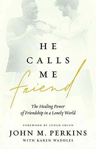 Imagen de archivo de He Calls Me Friend: The Healing Power of Friendship in a Lonely World a la venta por Once Upon A Time Books