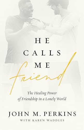 Stock image for He Calls Me Friend: The Healing Power of Friendship in a Lonely World for sale by SecondSale