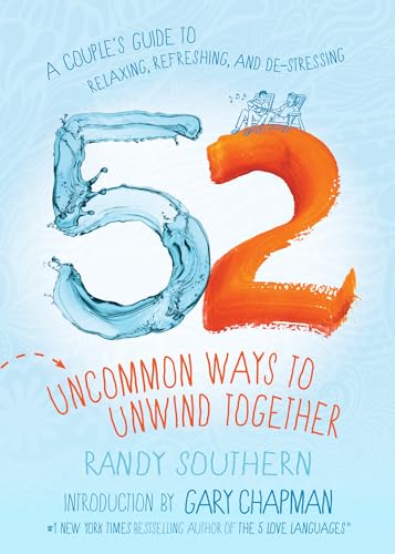 Beispielbild fr 52 Uncommon Ways to Unwind Together : A Couple's Guide to Relaxing, Refreshing, and De-Stressing zum Verkauf von Better World Books