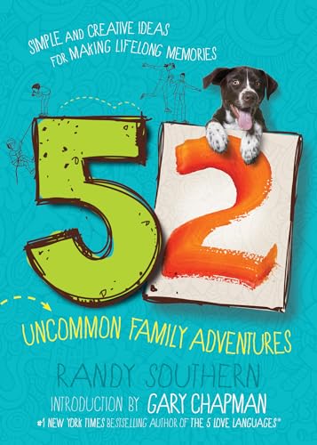 Stock image for 52 Uncommon Family Adventures: Simple and Creative Ideas for Making Lifelong Memories for sale by SecondSale