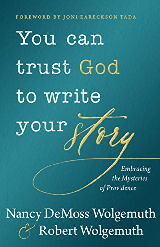 9780802419514: You Can Trust God to Write Your Story: Embracing the Mysteries of Providence