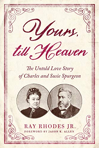 Beispielbild fr Yours, till Heaven : The Untold Love Story of Charles and Susie Spurgeon zum Verkauf von Better World Books