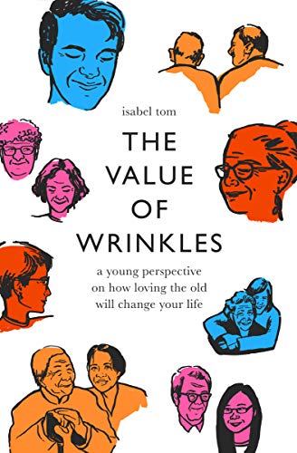 Beispielbild fr The Value of Wrinkles: A Young Perspective on How Loving the Old Will Change Your Life zum Verkauf von Wonder Book