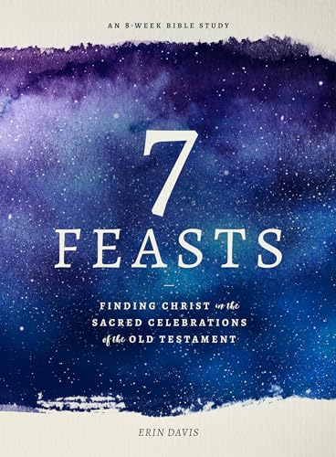 Beispielbild fr 7 Feasts: Finding Christ in the Sacred Celebrations of the Old Testament zum Verkauf von ThriftBooks-Dallas