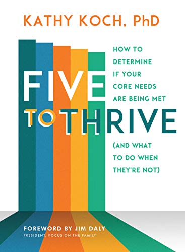 Stock image for Five to Thrive: How to Determine If Your Core Needs Are Being Met (and What to Do When Theyre Not) for sale by Goodwill Books