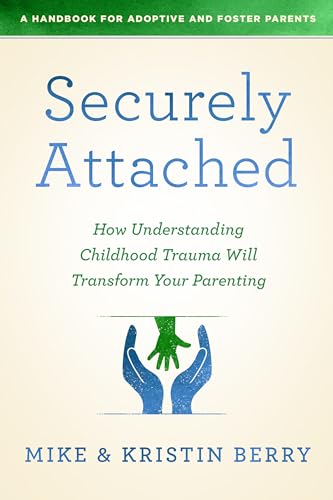 Imagen de archivo de Securely Attached: How Understanding Childhood Trauma Will Transform Your Parenting- a la venta por Goodwill