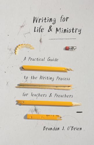 Stock image for Writing for Life and Ministry: A Practical Guide to the Writing Process for Teachers and Preachers for sale by Half Price Books Inc.