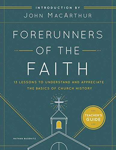 Stock image for Forerunners of the Faith: 13 Lessons to Understand and Appreciate the Basics of Church History for sale by Revaluation Books