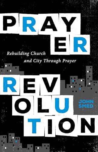 Beispielbild fr Prayer Revolution : Rebuilding Church and City Through Prayer zum Verkauf von Better World Books
