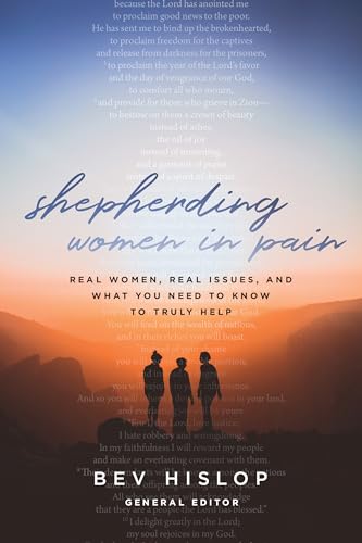 Imagen de archivo de Shepherding Women in Pain: Real Women, Real Issues, and What You Need to Know to Truly Help a la venta por Revaluation Books