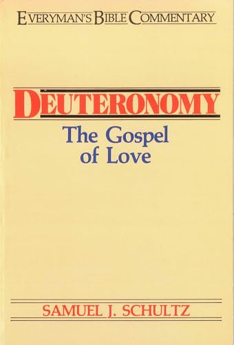 Deuteronomy- Everyman's Bible Commentary: The Gospel of Love (Everyman's Bible Commentaries) (9780802420053) by Schultz, Samuel