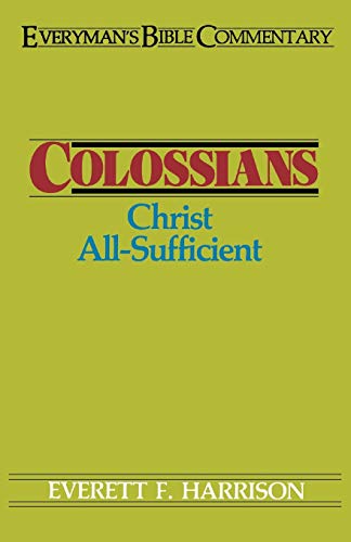 Stock image for Colossians- Everyman's Bible Commentary: Christ All-Sufficient (Everyman's Bible Commentaries) for sale by Wonder Book