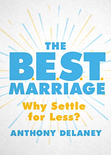 Stock image for The B.E.S.T. Marriage: Why Settle for Less? for sale by SecondSale