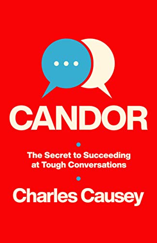 Stock image for Candor: The Secret to Succeeding at Tough Conversations for sale by BooksRun