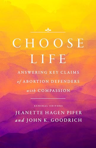 Stock image for Choose Life: Answering Key Claims of Abortion Defenders with Compassion for sale by ThriftBooks-Atlanta