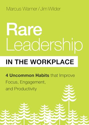 Beispielbild fr Rare Leadership in the Workplace: Four Uncommon Habits that Improve Focus, Engagement, and Productivity zum Verkauf von Goodwill of Colorado