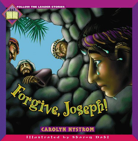 Forgive, Joseph! (Follow the Leader Series) (9780802422071) by Nystrom, Carolyn; Dahl, Sharon