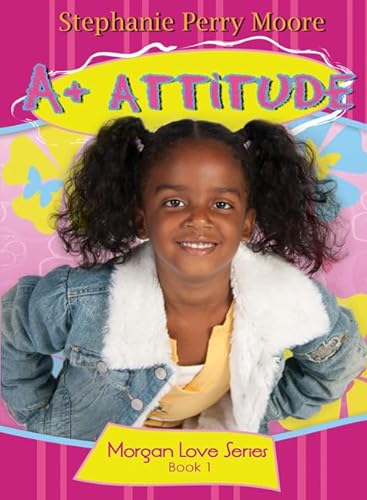 Stock image for A+ Attitude (Volume 1) (Morgan Love Series) for sale by SecondSale