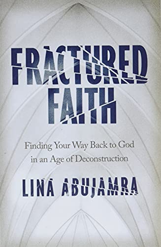9780802422699: Fractured Faith: Finding Your Way Back to God in an Age of Deconstruction
