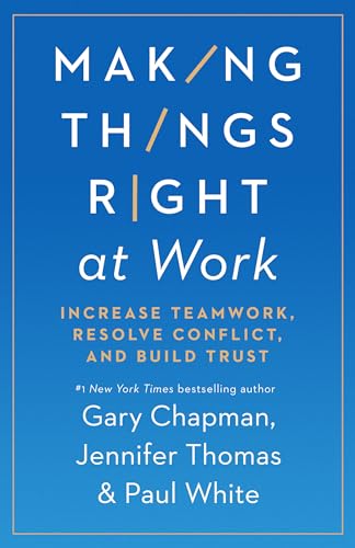 Imagen de archivo de Making Things Right at Work: Increase Teamwork, Resolve Conflict, and Build Trust a la venta por HPB-Diamond