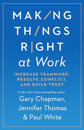 Stock image for Making Things Right at Work: Increase Teamwork, Resolve Conflict, and Build Trust for sale by SecondSale