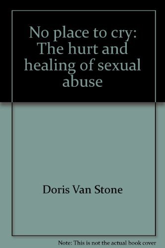 Stock image for No place to cry: The hurt and healing of sexual abuse for sale by Kona Bay Books