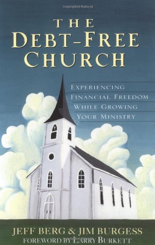 Stock image for The Debt-Free Church: Experiencing Financial Freedom While Growing Your Ministry for sale by SecondSale
