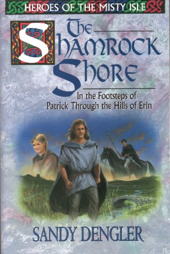 Stock image for The Shamrock Shore: In the Footsteps of Patrick Through the Hills of Erin (Heroes of the Misty Isles) for sale by Wonder Book