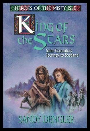 9780802422965: King of the Stars: Saint Columbia's Journey to Scotland