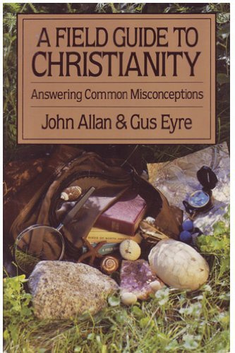 Imagen de archivo de A Field Guide to Christianity: Answering Common Misconceptions a la venta por Wonder Book