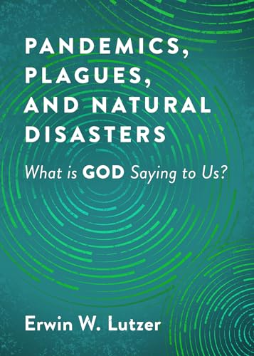 Stock image for Pandemics, Plagues, and Natural Disasters: What is God Saying to Us? for sale by SecondSale