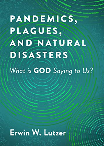 Stock image for Pandemics, Plagues, and Natural Disasters: What is God Saying to Us? for sale by SecondSale