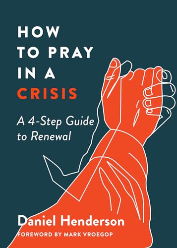 Beispielbild fr How to Pray in a Crisis: A 4-Step Guide to Renewal zum Verkauf von SecondSale