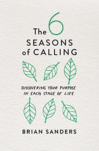 Imagen de stock para 6 Seasons of Calling, The: Discovering Your Purpose in Each Stage of Life