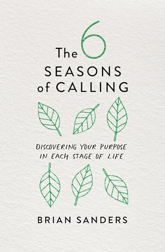 Stock image for The 6 Seasons of Calling: Discovering Your Purpose in Each Stage of Life for sale by HPB-Ruby