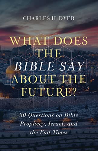 Stock image for What Does the Bible Say about the Future?: 30 Questions on Bible Prophecy, Israel, and the End Times for sale by SecondSale